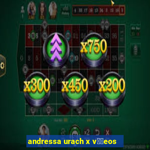 andressa urach x v閾哾eos